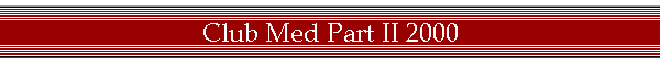 Club Med Part II 2000
